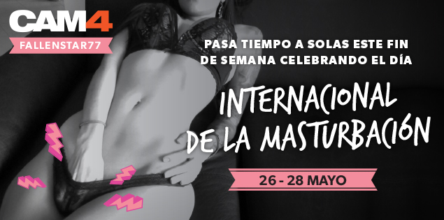 Celebra el Día Internacional de la Masturbación en CAM4! #Internationalmasturbationday (26-28 Mayo)